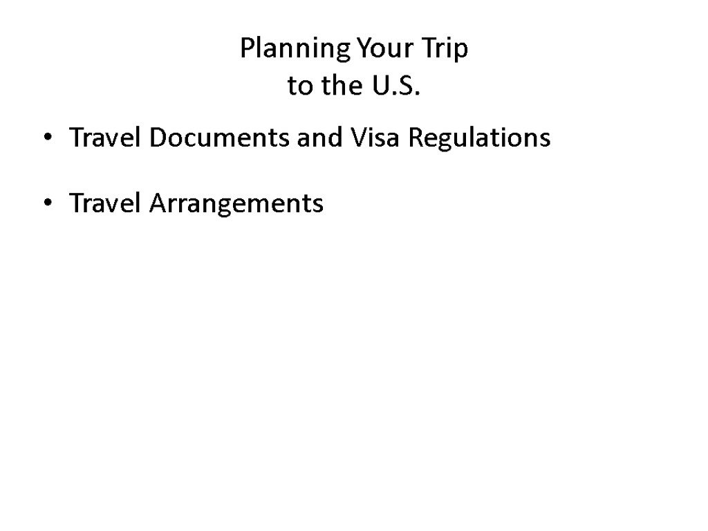 Planning Your Trip to the U.S. Travel Documents and Visa Regulations Travel Arrangements